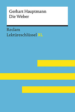 Kartonierter Einband Die Weber von Gerhart Hauptmann: Lektüreschlüssel mit Inhaltsangabe, Interpretation, Prüfungsaufgaben mit Lösungen, Lernglossar. (Reclam Lektüreschlüssel XL) von Gerhart Hauptmann, Wilhelm Borcherding