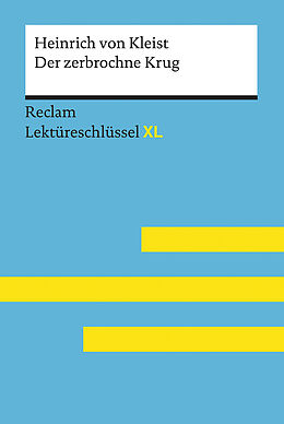 Kartonierter Einband Der zerbrochne Krug von Heinrich von Kleist: Lektüreschlüssel mit Inhaltsangabe, Interpretation, Prüfungsaufgaben mit Lösungen, Lernglossar. (Reclam Lektüreschlüssel XL) von Heinrich von Kleist, Theodor Pelster