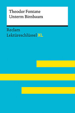 Kartonierter Einband Unterm Birnbaum von Theodor Fontane: Lektüreschlüssel mit Inhaltsangabe, Interpretation, Prüfungsaufgaben mit Lösungen, Lernglossar (Lektüreschlüssel XL) von Theodor Fontane, Wilhelm Borcherding