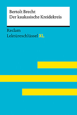 Kartonierter Einband Der kaukasische Kreidekreis von Bertolt Brecht: Lektüreschlüssel mit Inhaltsangabe, Interpretation, Prüfungsaufgaben mit Lösungen, Lernglossar. (Reclam Lektüreschlüssel XL) von Bertolt Brecht, Wilhelm Borcherding