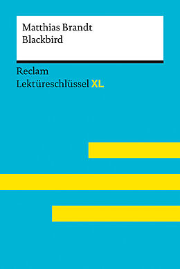 Kartonierter Einband Blackbird von Matthias Brandt: Lektüreschlüssel mit Inhaltsangabe, Interpretation, Prüfungsaufgaben mit Lösungen, Lernglossar. (Reclam Lektüreschlüssel XL) von Matthias Brandt, Eva-Maria Scholz