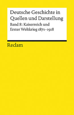 Kartonierter Einband Deutsche Geschichte in Quellen und Darstellung / Kaiserreich und Erster Weltkrieg. 1871-1918 von 