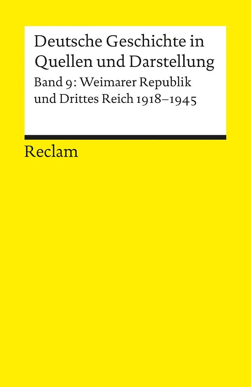 Deutsche Geschichte in Quellen und Darstellung / Weimarer Republik und Drittes Reich. 1918-1945