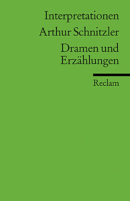 Kartonierter Einband Interpretationen: Arthur Schnitzler. Dramen und Erzählungen von Arthur Schnitzler