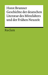 Kartonierter Einband Geschichte der deutschen Literatur des Mittelalters und der Frühen Neuzeit im Überblick von Horst Brunner