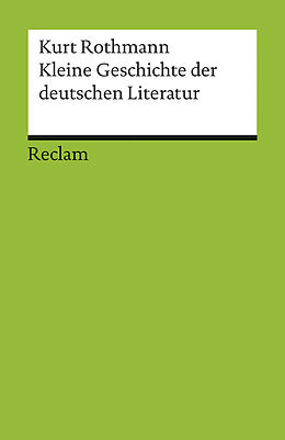 Kartonierter Einband Kleine Geschichte der deutschen Literatur von Kurt Rothmann