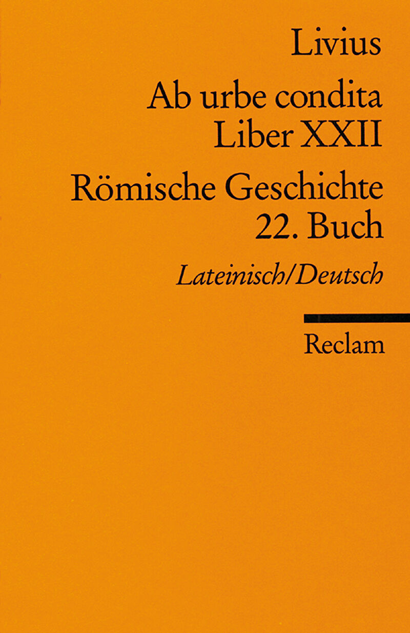 Ab urbe condita. Liber XXII /Römische Geschichte. 22. Buch (Der Zweite Punische Krieg II). Lateinisch/Deutsch