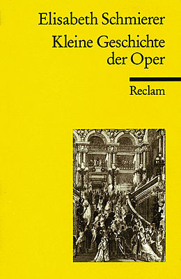 Kartonierter Einband (Kt) Kleine Geschichte der Oper von Elisabeth Schmierer