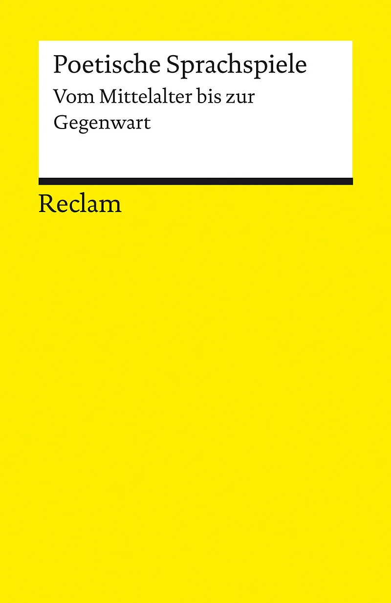 Poetische Sprachspiele. Vom Mittelalter bis zur Gegenwart