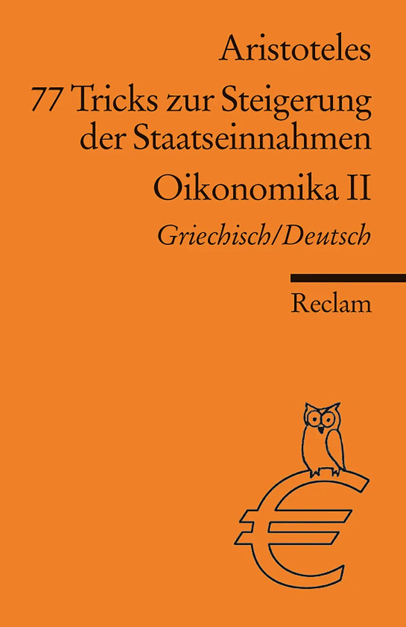77 Tricks zur Steigerung der Staatseinnahmen. Oikonomika. 2. Buch. Griechisch/Deutsch