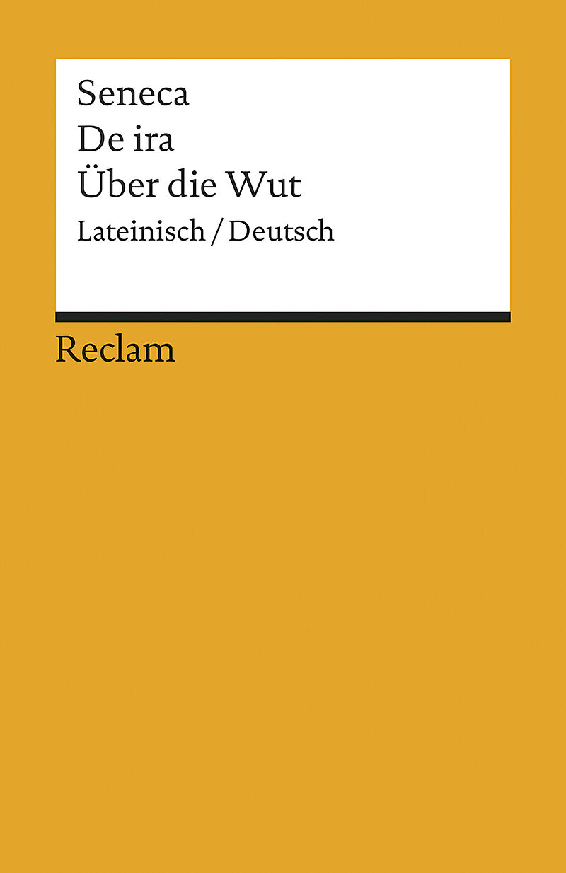 De ira / Über die Wut. Lateinisch/Deutsch