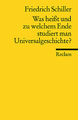 Kartonierter Einband Was heißt und zu welchem Ende studiert man Universalgeschichte? von Friedrich Schiller