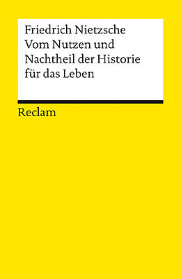 Kartonierter Einband Vom Nutzen und Nachtheil der Historie für das Leben von Friedrich Nietzsche