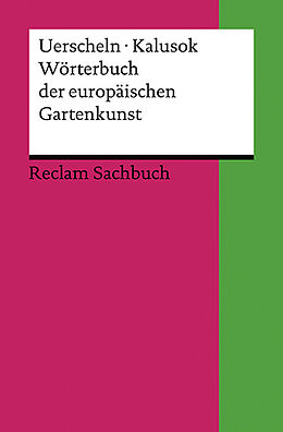 Kartonierter Einband Wörterbuch der europäischen Gartenkunst von Gabriele Uerscheln, Michaela Kalusok