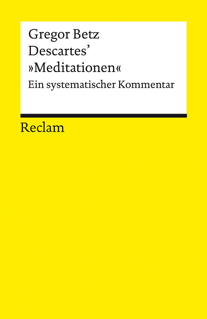 Descartes »Meditationen über die Grundlagen der Philosophie«