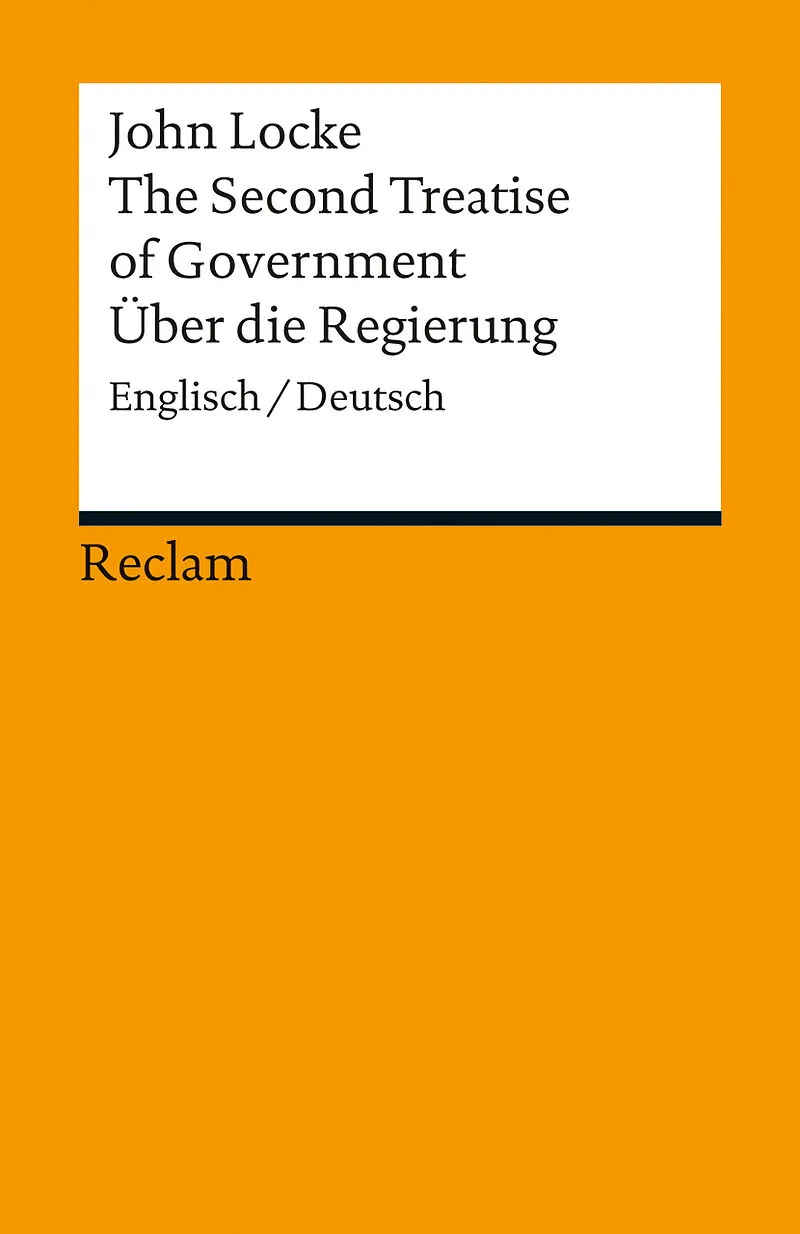 The Second Treatise of Government / Über die Regierung. Englisch/Deutsch
