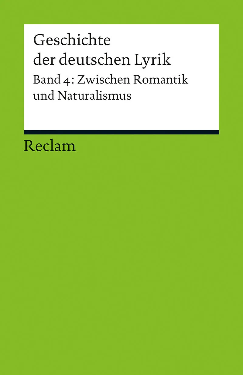 Geschichte der deutschen Lyrik. Band 4: Zwischen Romantik und Naturalismus