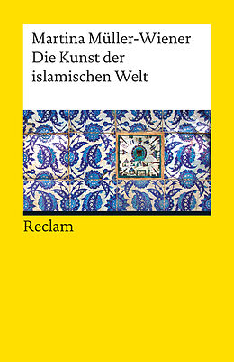 Kartonierter Einband Die Kunst der islamischen Welt von Martina Müller-Wiener