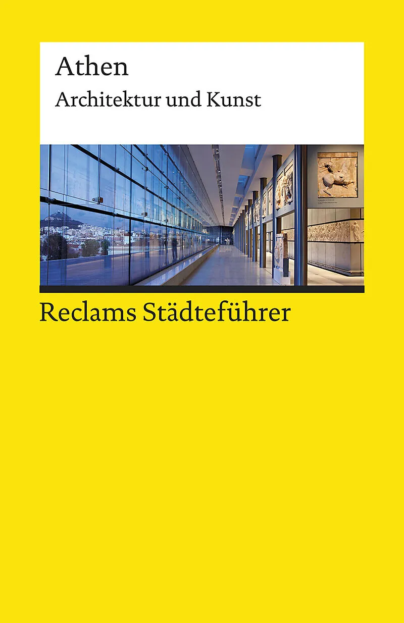 Reclams Städteführer Athen. Architektur und Kunst