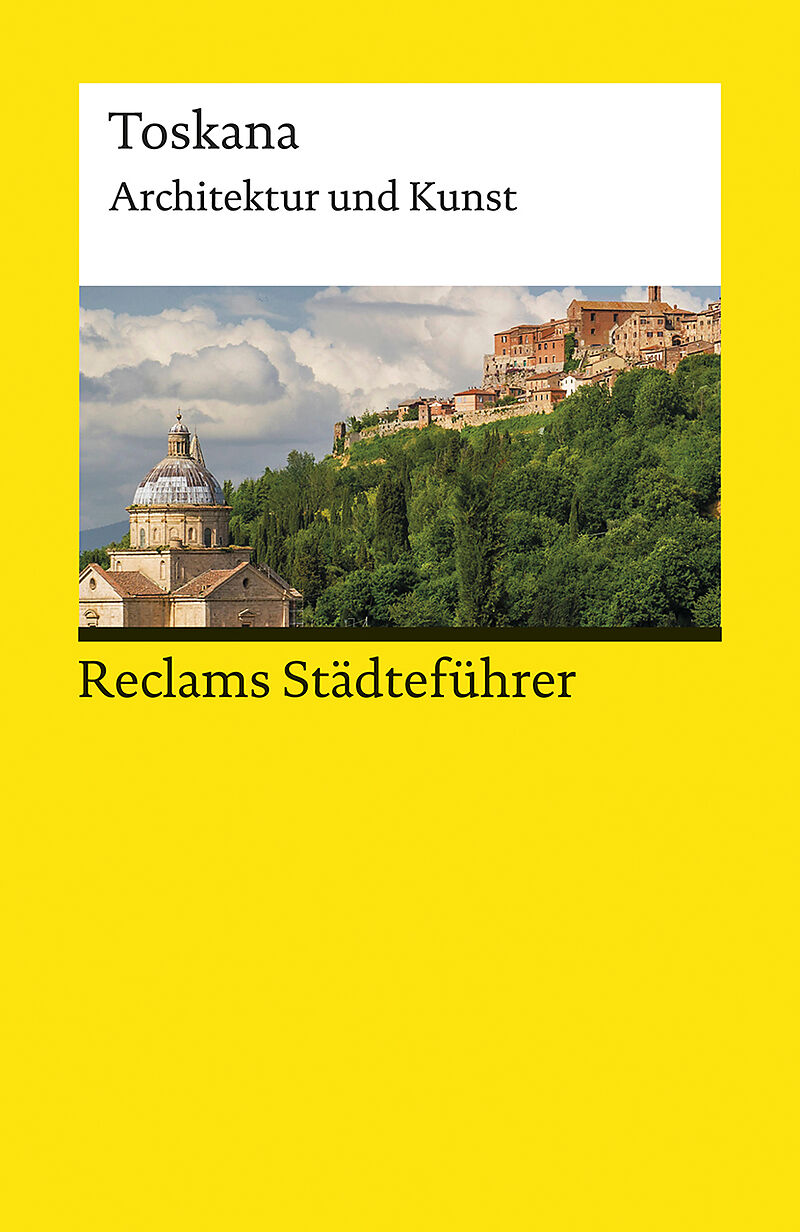 Reclams Städteführer Toskana. Architektur und Kunst