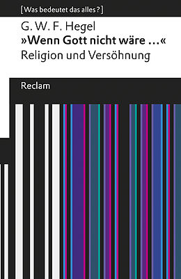 Kartonierter Einband »Wenn Gott nicht wäre ...«. Religion und Versöhnung von Georg Wilhelm Friedrich Hegel