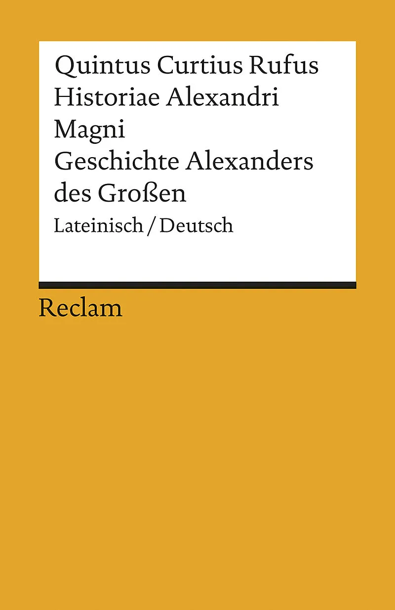 Historiae Alexandri Magni / Geschichte Alexanders des Großen. Lateinisch/Deutsch