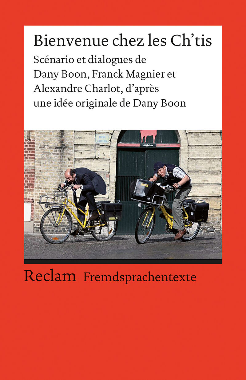 Bienvenue chez les Chtis. Scénario et dialogues de Dany Boon, Franck Magnier et Alexandre Charlot, daprès une idée originale de Dany Boon. Französischer Text mit deutschen Worterklärungen. B1B2 (GER)