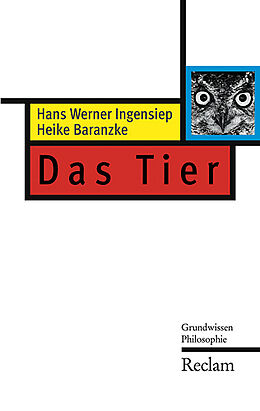 Kartonierter Einband Das Tier (Grundwissen Philosophie) von Heike Baranzke, Hans W Ingensiep