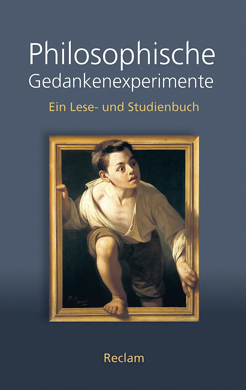 Philosophische Gedankenexperimente. Ein Lese- und Studienbuch