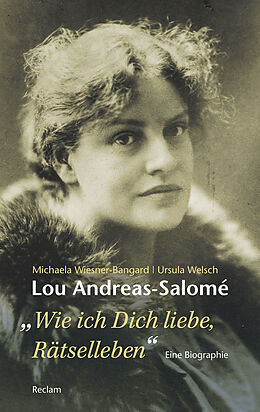 Kartonierter Einband Lou Andreas-Salomé. »...wie ich Dich liebe, Rätselleben« von Michaela Wiesner-Bangard, Ursula Welsch
