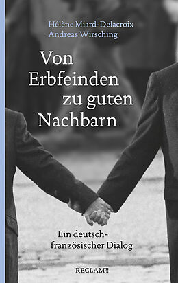 Kartonierter Einband Von Erbfeinden zu guten Nachbarn von Hélène Miard-Delacroix, Andreas Wirsching