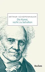Kartonierter Einband Die Kunst, recht zu behalten von Arthur Schopenhauer