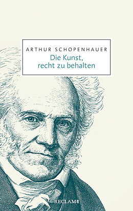 Kartonierter Einband Die Kunst, recht zu behalten von Arthur Schopenhauer