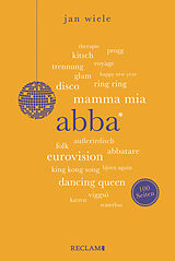 Kartonierter Einband ABBA | Wissenswertes über eine der erfolgreichsten Popbands der Welt | Reclam 100 Seiten von Jan Wiele