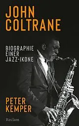 Kartonierter Einband John Coltrane. Biographie einer Jazz-Ikone von Peter Kemper
