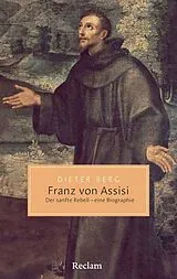 Kartonierter Einband Franz von Assisi. Der sanfte Rebell eine Biographie von Dieter Berg
