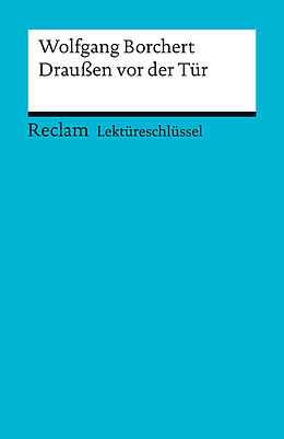 E-Book (pdf) Lektüreschlüssel. Wolfgang Borchert: Draußen vor der Tür von Walburga Freund-Spork, Winfried Freund