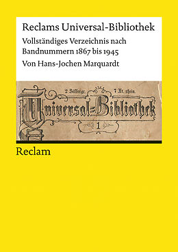 E-Book (pdf) Reclams Universal-Bibliothek. Vollständiges Verzeichnis nach Bandnummern 1867 bis 1945 von Hans-Jochen Marquardt