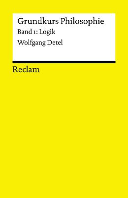 E-Book (pdf) Grundkurs Philosophie / Logik. Band 1: Logik von Wolfgang Detel