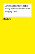 E-Book (pdf) Grundkurs Philosophie. Band 5: Philosophie des Sozialen von Wolfgang Detel