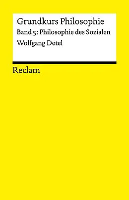 E-Book (pdf) Grundkurs Philosophie. Band 5: Philosophie des Sozialen von Wolfgang Detel