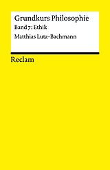 E-Book (pdf) Grundkurs Philosophie. Band 7: Ethik von Matthias Lutz-Bachmann