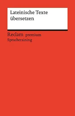 E-Book (pdf) Lateinische Texte übersetzen. Reclam premium Sprachtraining von Stephan Flaucher