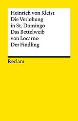 E-Book (epub) Die Verlobung in St. Domingo. Das Bettelweib von Locarno. Der Findling von Heinrich von Kleist