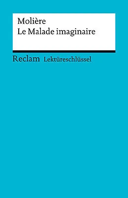 E-Book (epub) Lektüreschlüssel. Molière: Le Malade imaginaire von Reiner Poppe
