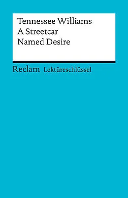 E-Book (epub) Lektüreschlüssel. Tennessee Williams: A Streetcar Named Desire von Heinz Arnold