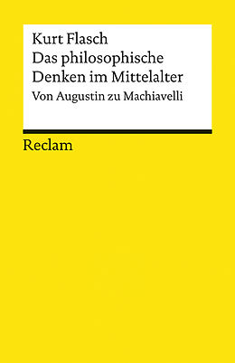 E-Book (epub) Das philosophische Denken im Mittelalter. Von Augustin zu Machiavelli von Kurt Flasch