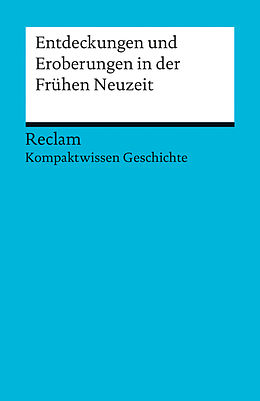 E-Book (epub) Kompaktwissen Geschichte. Entdeckungen und Eroberungen in der Frühen Neuzeit von Christian Mehr