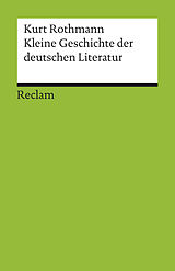 E-Book (epub) Kleine Geschichte der deutschen Literatur von Kurt Rothmann