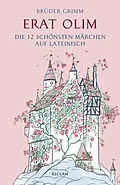 E-Book (epub) Erat olim. Die 12 schönsten Märchen auf Lateinisch von Brüder Grimm